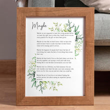 Load image into Gallery viewer, Maybe Love Poem Print Wedding Poem Framed and Unframed Poster Prints