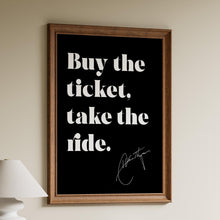 Load image into Gallery viewer, Hunter S. Thompson Quote Print – Buy the Ticket Take the Ride – Black and White Wall Art – Minimalist Literary Poster – Gonzo Art Gift