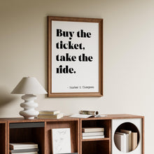 Load image into Gallery viewer, Hunter S Thompson Quote Print: "Buy the Ticket, Take the Ride"