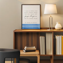 Load image into Gallery viewer, Mother Teresa Quote Print, Prayer changes us, St Teresa of Calcutta, Prayer Wall Art, Quote About Prayer - Framed & Unframed Options