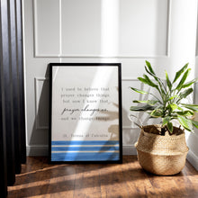 Load image into Gallery viewer, Mother Teresa Quote Print, Prayer changes us, St Teresa of Calcutta, Prayer Wall Art, Quote About Prayer - Framed & Unframed Options