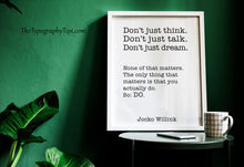 Load image into Gallery viewer, Jocko Willink Print - The only thing that matters is that you actually do - Inspirational poster - motivational podcast UNFRAMED