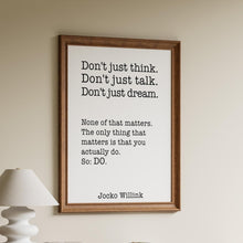 Load image into Gallery viewer, Jocko Willink Print - The only thing that matters is that you actually do - Inspirational poster - motivational podcast UNFRAMED