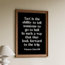Load image into Gallery viewer, Winston Churchill Quote Print "Tact is the ability to tell someone to go to hell...", Churchill Quote Framed & Unframed Options