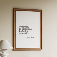 Load image into Gallery viewer, Oscar Wilde Print - Everything in moderation, including moderation - Unframed inspirational print for Home, Inspirational Wilde quote