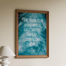 Load image into Gallery viewer, The cure for anything is salt water: sweat, tears or the sea Isak Dinesen Quote Karen Blixen Quote Framed & Unframed Options