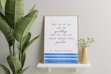 Load image into Gallery viewer, Mother Teresa Quote Print – “Do Small Things With Great Love”