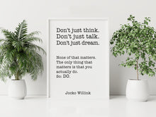 Load image into Gallery viewer, Jocko Willink Print - The only thing that matters is that you actually do - Inspirational poster - motivational podcast UNFRAMED