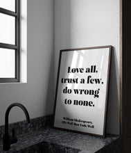 Load image into Gallery viewer, Shakespeare Quote - Love all, Trust a few, do wrong to none - All's well that ends well - book lover Print - Unframed print