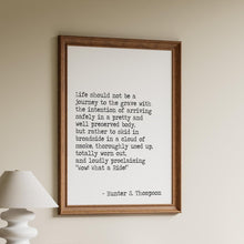 Load image into Gallery viewer, Hunter S Thompson Life should not be a journey to the grave "Wow! What a Ride!” - literary print wall art Hunter Thompson