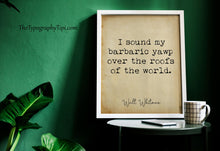 Load image into Gallery viewer, Walt Whitman Quote I Sound My Barbaric Yawp - poetry print literary wall art print UNFRAMED