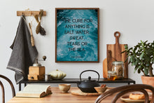 Load image into Gallery viewer, The cure for anything is salt water: sweat, tears or the sea Isak Dinesen Quote Karen Blixen Quote Framed & Unframed Options