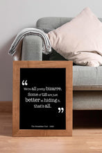 Load image into Gallery viewer, The Breakfast Club Movie Quote - We're all pretty bizarre. Some of us are just better at hiding it, that's all. Black and White Art Print