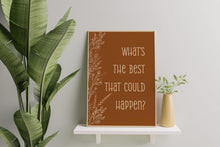 Load image into Gallery viewer, What's the best that could happen Affirmation Poster Print, Motivational Positive Wall Art Uplifting quote art print, Cottagecore Aesthetic