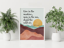 Load image into Gallery viewer, Ralph Waldo Emerson Quote Live in the sunshine, swim in the sea, drink the wild air - Unframed print