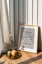 Load image into Gallery viewer, We Travel Not To Escape Life But For Life Not To Escape Us Unframed Travel Poster for Home - Vintage map Black and White Monochrome
