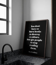 Load image into Gallery viewer, Ray Bradbury Quote Print - Banned Books Poster, "You don't have to burn books", Book Lover Gift, Literary Wall Art, Reading Decor