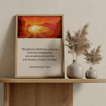Load image into Gallery viewer, Elisabeth Kübler-Ross Quote, Shield the canyons from the windstorms, Perseverance Quote, Inspirational Wall Art, Framed & Unframed