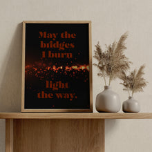 Load image into Gallery viewer, May The Bridges I Burn Light The Way Poster Print - 90210 Dylan McKay Quote - Physical Print Without Frame