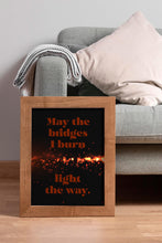 Load image into Gallery viewer, May The Bridges I Burn Light The Way Poster Print - 90210 Dylan McKay Quote - Physical Print Without Frame