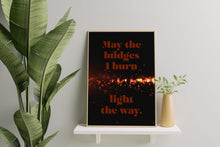 Load image into Gallery viewer, May The Bridges I Burn Light The Way Poster Print - 90210 Dylan McKay Quote - Physical Print Without Frame