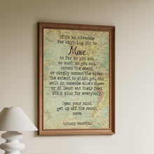 Load image into Gallery viewer, Anthony Bourdain Art Print "If I'm an advocate for anything, it's to move."