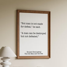 Load image into Gallery viewer, Old Man and the Sea, Ernest Hemingway Quote Print – “A man can be destroyed but not defeated”
