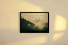Load image into Gallery viewer, John Muir Quote - In every walk with Nature one receives far more than he seeks - Unframed print