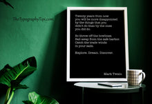 Load image into Gallery viewer, Mark Twain Quote Twenty years from now "Explore. Dream. Discover"