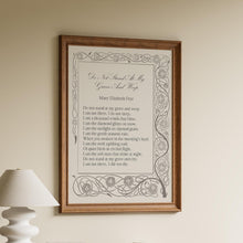 Load image into Gallery viewer, Do not stand at my grave and weep - Mary Elizabeth Frye Poem, In Loving Memory