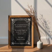 Load image into Gallery viewer, The Addams Family Decor Movie Quote "We gladly feast on those who would subdue us... Not just pretty words". Framed & Unframed Options