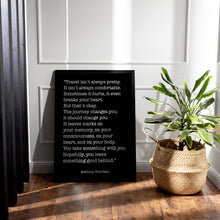 Load image into Gallery viewer, Anthony Bourdain Art Print "Travel isn't always pretty"