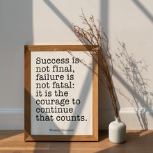 Load image into Gallery viewer, Winston Churchill Print Success is not final Failure is not fatal Courage inspirational print for Home Churchill quote Framed & Unframed