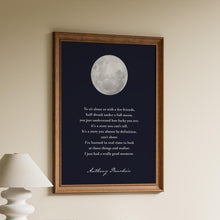 Load image into Gallery viewer, Anthony Bourdain Quote Print: "To sit alone or with a few friends..." Full Moon, Mindfulness Decor