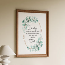 Load image into Gallery viewer, Ralph Waldo Emerson Quote Print "Do not go where the path may lead..."