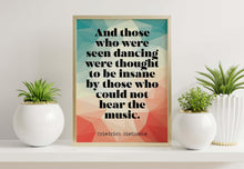 Load image into Gallery viewer, Those who were seen dancing Nietzsche quote Philosophy Print - office decor - Framed & Unframed Options