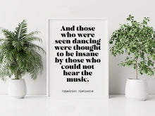 Load image into Gallery viewer, Those who were seen dancing Nietzsche quote Philosophy Print - office decor - Framed & Unframed Options