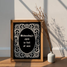 Load image into Gallery viewer, Wednesday's child is full of woe Wednesday Addams Family wall art - Framed & Unframed Options
