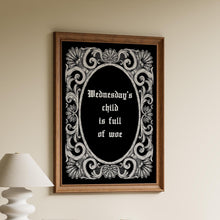 Load image into Gallery viewer, Wednesday's child is full of woe Wednesday Addams Family wall art - Framed & Unframed Options