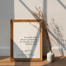 Load image into Gallery viewer, Ray Bradbury Quote You must stay drunk on writing so reality cannot destroy you, Literary Art Print, Writing Quote - Framed or Unframed