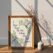 Load image into Gallery viewer, Song of Solomon 3:4 “I Have Found the One Whom My Soul Loves” Print Bible Verse Wall Art