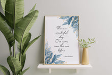 Load image into Gallery viewer, Maya Angelou Quote Print This is a wonderful day. I've never seen this one before - Unframed print