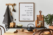 Load image into Gallery viewer, Nietzsche quote He who has a why to live for can bear almost any how - philosophy print - office decor - unframed print UNFRAMED
