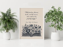 Load image into Gallery viewer, Oscar Wilde Quote Print With freedom, flowers, books, and the moon, who could not be perfectly happy? De Profundis Framed & Unframed Options