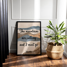Load image into Gallery viewer, The mountains are calling and I must go John Muir Quote