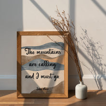 Load image into Gallery viewer, The mountains are calling and I must go John Muir Quote