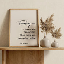 Load image into Gallery viewer, Ibn Battuta Travel Quote Traveling it leaves you speechless, then turns you into a storyteller - Physical Print Without Frame