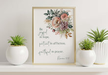 Load image into Gallery viewer, Romans 12:12 Be Joyful in Hope Bible Verse Print – Christian Floral Wall Art – Faith-Inspired Scripture Decor