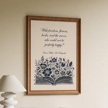 Load image into Gallery viewer, Oscar Wilde Quote Print With freedom, flowers, books, and the moon, who could not be perfectly happy? De Profundis Framed & Unframed Options