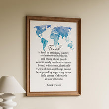 Load image into Gallery viewer, Travel Quote Print Mark Twain "Travel is fatal to prejudice, bigotry, and narrow-mindedness..."